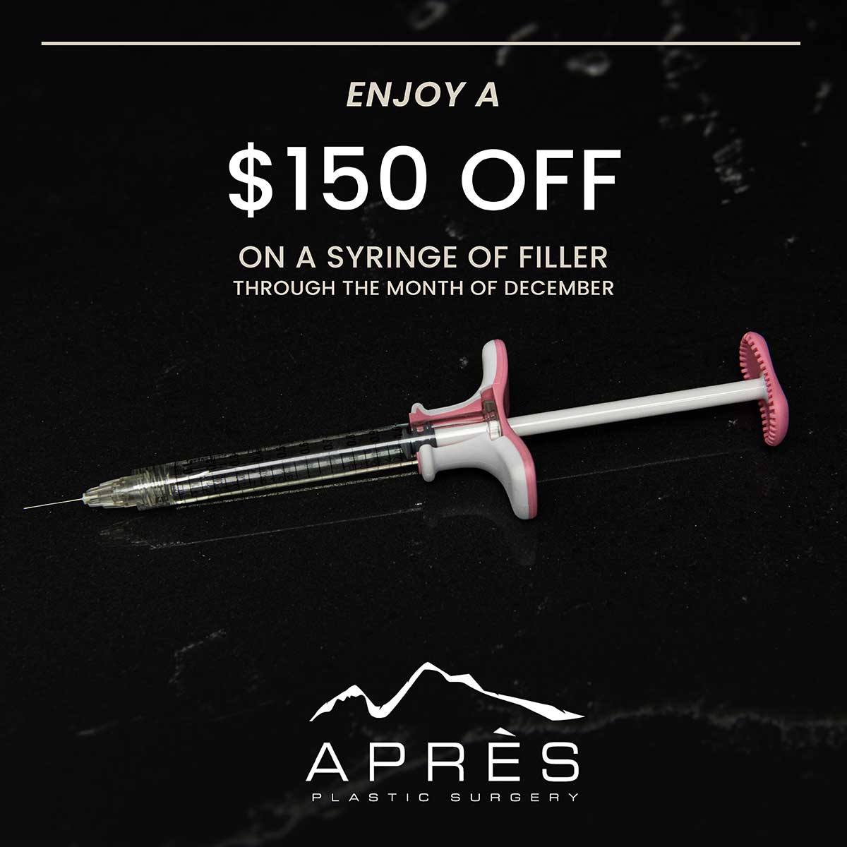 black marble background and photo of syringe with text saying: enjoy $150 off a syringe of filler through the month of december